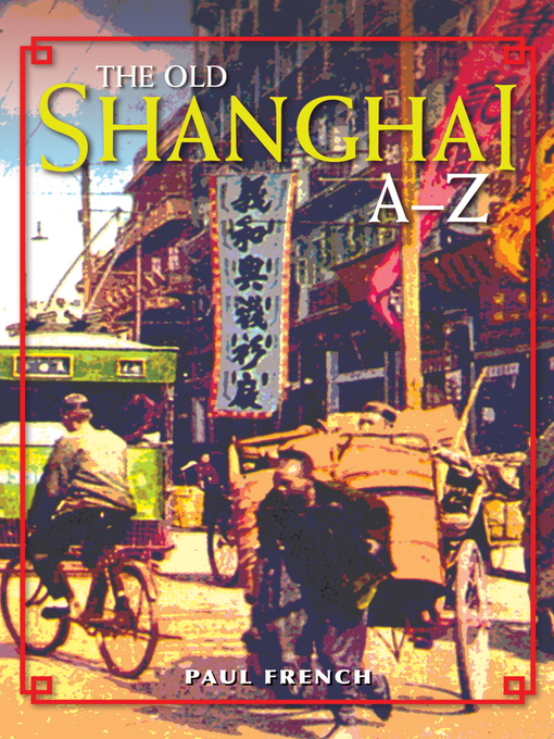 Title details for The Old Shanghai A–Z by Paul French - Available